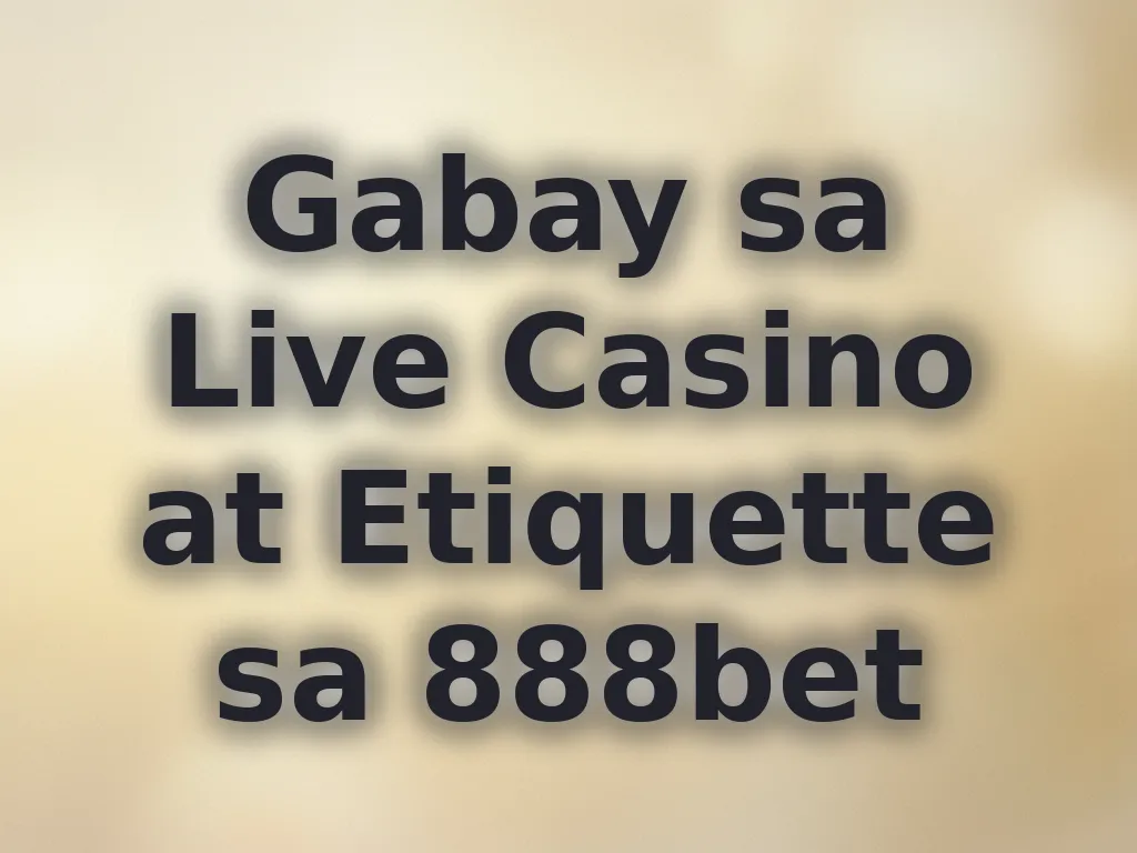 Gabay sa Live Casino at Etiquette sa 888bet