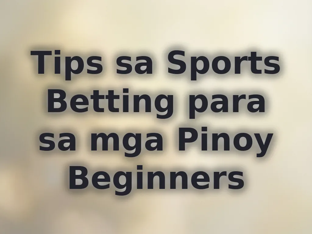 Tips sa Sports Betting para sa mga Pinoy Beginners